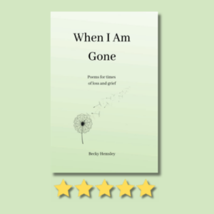 When I Am Gone by Becky Hemsley