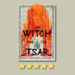 The Witch and the Tsar by Oleysa Salnikova Gilmore