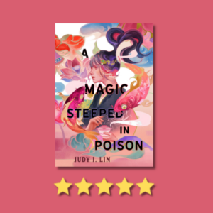 A Magic Steeped in Poison by Judy I. Lin