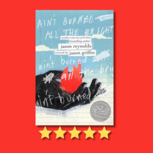 Ain’t Burned All the Bright by Jason Reynolds & Jason Griffin