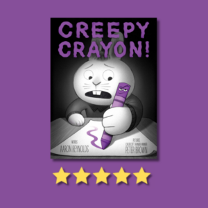 Creepy Crayon by Aaron Reynolds & Peter Brown