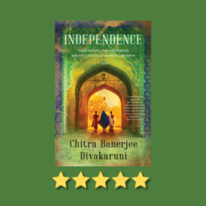 Independence by Chitra Banerjee Divakaruni