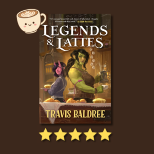 Legends & Lattes by Travis Baldree