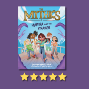 The Mythics: Marina and the Kraken by Lauren Magaziner & Mirelle Ortega