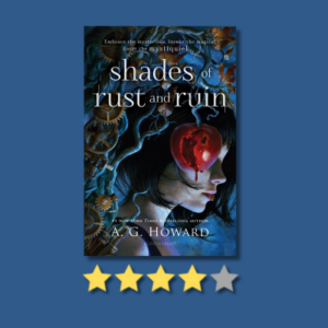 Shades of Rust and Ruin by A.G. Howard