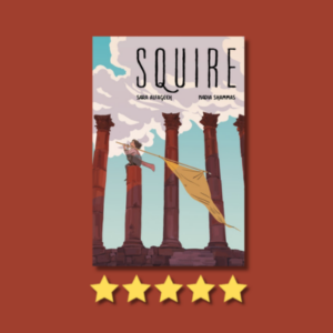 Squire by Sara Alfageeh & Nadia Shammas
