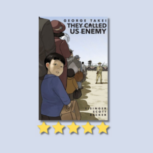 They Called Us Enemy by George Takei, Justin Eisinger, Steven Scott, Harmony Becker